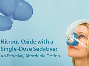 Nitrous oxide with a single-dose sedative: Consider this effective, affordable option
