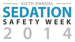 2014 Sedation Safety Week is right around the corner!